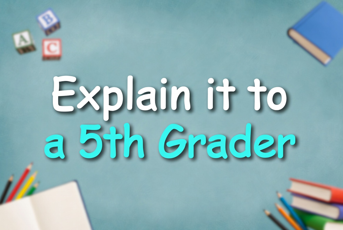 explain it to a 5th grader